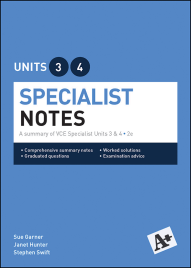 A+ SPECIALIST MATHEMATICS NOTES UNITS 3&4 