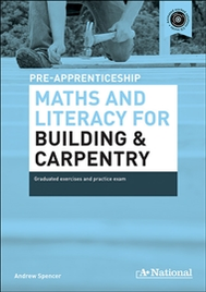 A+ NATIONAL PRE-APPRENTICESHIP MATHS & LITERACY FOR BUILDING & CARPENTRY