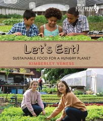 LET'S EAT: SUSTAINABLE FOOD FOR A HUNGRY PLANET