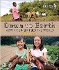 DOWN TO EARTH: HOW KIDS HELP FEED THE WORLD