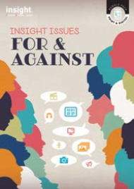 INSIGHT ISSUES: FOR & AGAINST