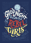 GOOD NIGHT STORIES FOR REBEL GIRLS