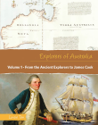 EXPLORERS OF AUSTRALIA: FROM THE ANCIENT EXPLORERS TO JAMES COOK