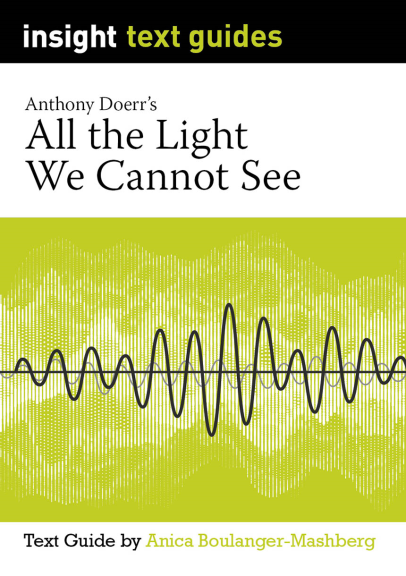 INSIGHT TEXT GUIDE: ALL THE LIGHT WE CANNOT SEE