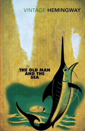 THE OLD MAN AND THE SEA: VINTAGE CLASSICS
