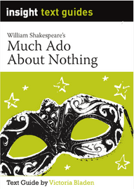 INSIGHT TEXT GUIDE: MUCH ADO ABOUT NOTHING