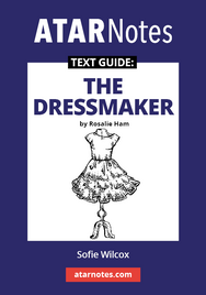 ATAR NOTES TEXT GUIDE: THE DRESSMAKER BY ROSALIE HAM