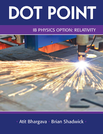 IB DOTPOINT PHYSICS OPTION RELATIVITY STUDENT BOOK