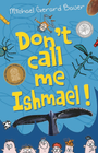 DON'T CALL ME ISHMAEL!