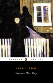 GHOSTS AND OTHER PLAYS: PENGUIN CLASSICS