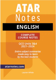 ATAR NOTES QUEENSLAND (QCE): ENGLISH UNITS 3&4 COMPLETE COURSE NOTES (2021-2024)