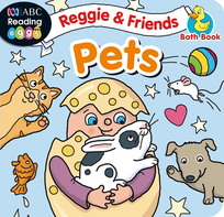 ABC READING EGGS BATH BOOKS: REGGIE & FRIENDS: PETS