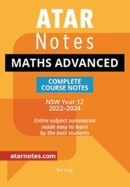 ATAR NOTES HSC MATHEMATICS ADVANCED YEAR 12 NOTES (2022-2024)