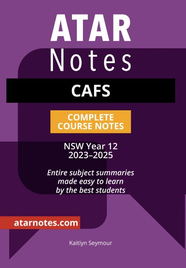 ATAR NOTES HSC YEAR 12 CAFS NOTES (2023-2025)