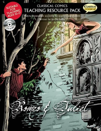 CLASSICAL COMICS TEACHER RESOURCE PACK: ROMEO AND JULIET