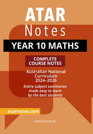 ATAR NOTES YEAR 10 MATHS COMPLETE COURSE NOTES (2024 - 2026)