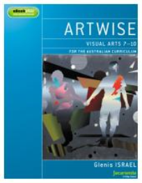 ARTWISE: VISUAL ARTS FOR THE AUSTRALIAN CURRICULUM 7-10 & EBOOKPLUS