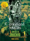 CONTESTED SPACES: CONFLICT IN INDOCHINA