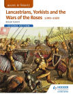 ACCESS TO HISTORY: LANCASTRIANS, YORKISTS & THE WARS OF THE ROSES
