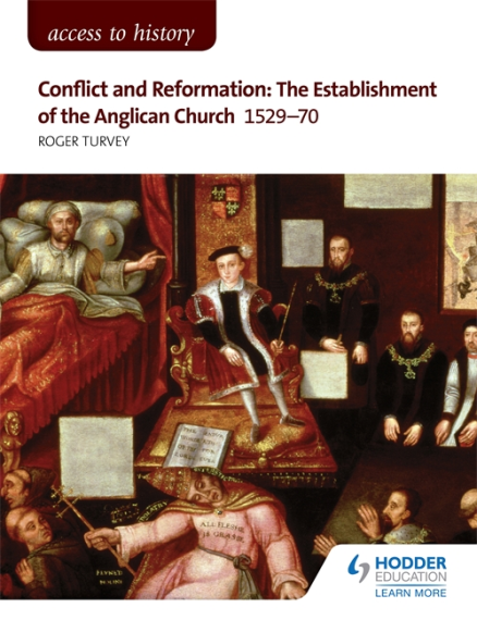 ACCESS TO HISTORY: CONFLICT & REFORMATION: THE ESTABLISHMENT OF THE ANGLICAN CHURCH 1529-1570