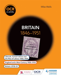 OCR A LEVEL HISTORY: BRITAIN 1846-1951