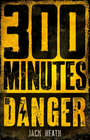 300 MINUTES OF DANGER