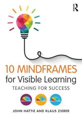 10 mindframes for visible learning teaching for success