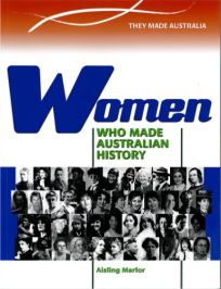 WOMEN WHO MADE AUSTRALIAN HISTORY