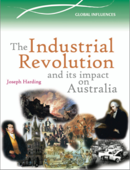 THE INDUSTRIAL REVOLUTION & ITS IMPACT IN AUSTRALIA
