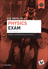 A+ PHYSICS PRACTICE EXAM VCE UNITS 3&4 (2E)