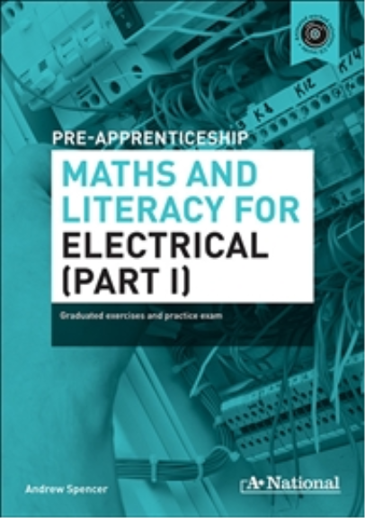 A+ NATIONAL PRE-APPRENTICESHIP MATHS & LITERACY FOR ELECTRICAL (PART I)