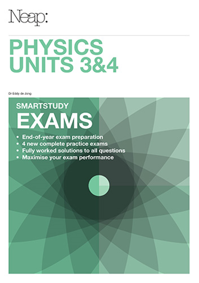 NEAP SMARTSTUDY EXAMS: PHYSICS UNITS 3&4