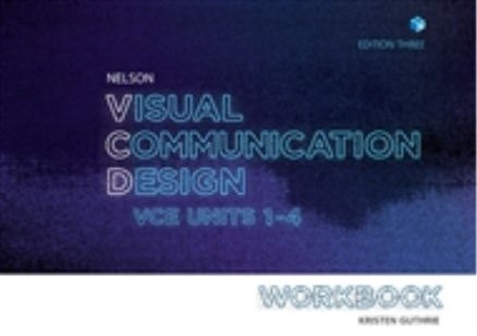NELSON VISUAL COMMUNICATION DESIGN VCE UNITS 1-4 WORKBOOK 3E
