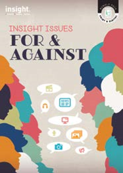 INSIGHT ISSUES: FOR & AGAINST