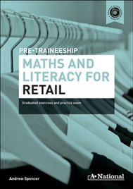 A+ NATIONAL PRE-TRAINEESHIP MATHS & LITERACY FOR RETAIL