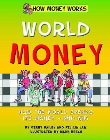 WORLD MONEY: HOW MONEY WORKS