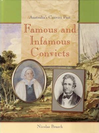 FAMOUS AND INFAMOUS CONVICTS: AUSTRALIA'S CONVICT PAST