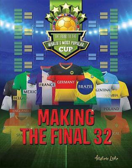 THE ROAD TO THE WORLD'S MOST POPULAR CUP: MAKING THE FINAL 32