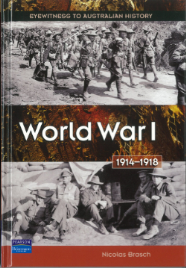 WORLD WAR 1 1914-1918: EYEWITNESS TO AUSTRALIAN HISTORY