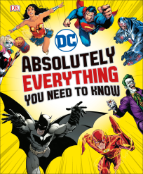 DC COMICS ABSOLUTELY EVERYTHING YOU NEED TO KNOW