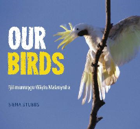 OUR BIRDS: NILIMURRUNGU WAYIN MALANYNHA