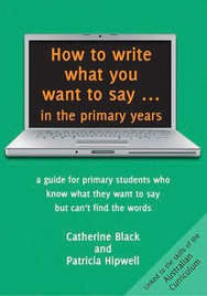 HOW TO WRITE WHAT YOU WANT TO SAY IN THE PRIMARY YEARS