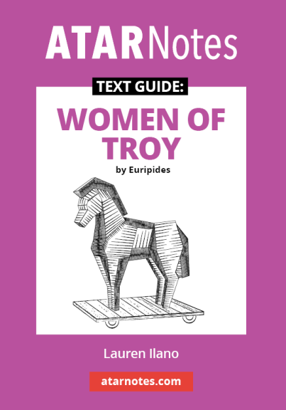 ATAR NOTES TEXT GUIDE: WOMEN OF TROY BY EURIPIDES
