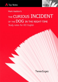 TOP NOTES (VCE) THE CURIOUS INCIDENT OF THE DOG IN THE NIGHT-TIME