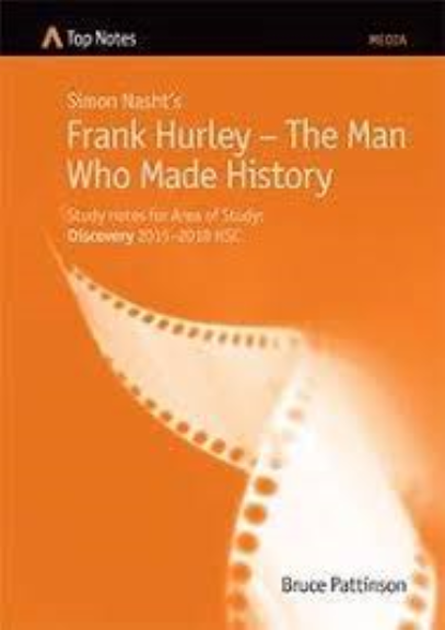 TOP NOTES FRANK HURLEY - THE MAN WHO MADE HISTORY