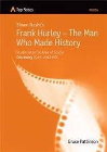TOP NOTES FRANK HURLEY - THE MAN WHO MADE HISTORY