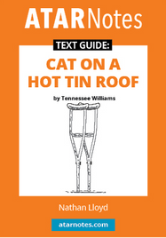 ATAR NOTES TEXT GUIDE: CAT ON A HOT TIN ROOF BY TENNESSEE WILLIAMS