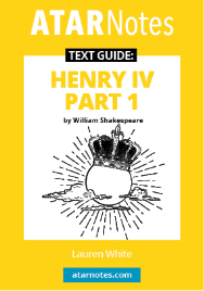 ATAR NOTES TEXT GUIDE: HENRY IV PART 1 BY WILLIAM SHAKESPEARE