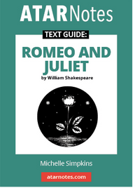 ATAR NOTES TEXT GUIDE: ROMEO AND JULIET BY WILLIAM SHAKESPEARE