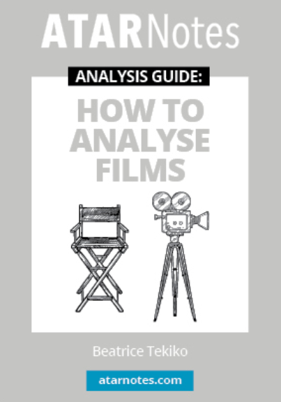 ATAR NOTES ANALYSIS GUIDE: HOW TO ANALYSE FILMS